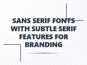 Subtle Serifs Bridging Sans and Serif Styles