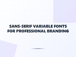 Variable Sans-Serif Fonts for Professional Brand Identity